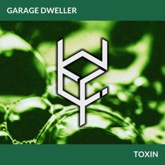 Garage Dweller - Toxin (cubewireframe Release)