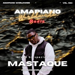 AMAPIANO WORLDWIDE 024 w/ special guest: MASTAQUE [AW024]
