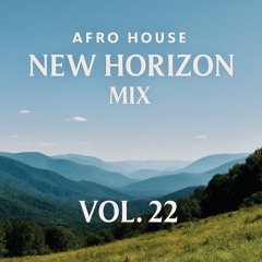 Afro House New Horizon MIX VOL. 22 (August 30, 2025)