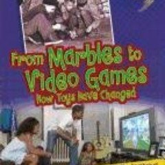 VIEW KINDLE 🖍️ From Marbles to Video Games: How Toys Have Changed (Lightning Bolt Bo