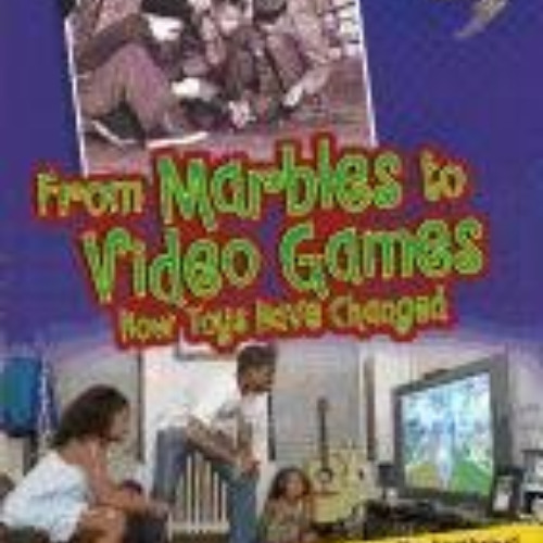 VIEW KINDLE 🖍️ From Marbles to Video Games: How Toys Have Changed (Lightning Bolt Bo