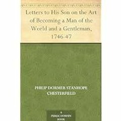 Free R.E.A.D (Book) Letters to His Son on the Art of Becoming a Man of the World and a Gen