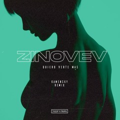 ZINOVEV - Quiero Verte Mas (Kamensky Remix)