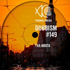 DUBBISM #149 - Tha Noota