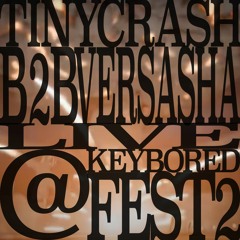 VERSASHA B2B TINY CRASH LIVE @ KEYBOREDFEST2 [JULY 23 2021]