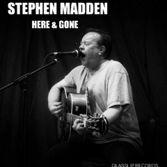 Caught In The Middle - Stephen Madden - Here & Gone-Glasslip Records 2022