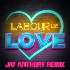 Labour Of Love (Jay Anthony Remix)