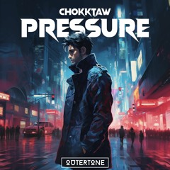 CHOKKTAW - Pressure [Outertone Release]