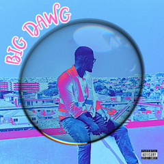 BIG DAWG (FREESTYLE)
