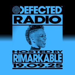 Defected Radio Show Hosted by Rimarkable 19.09.25