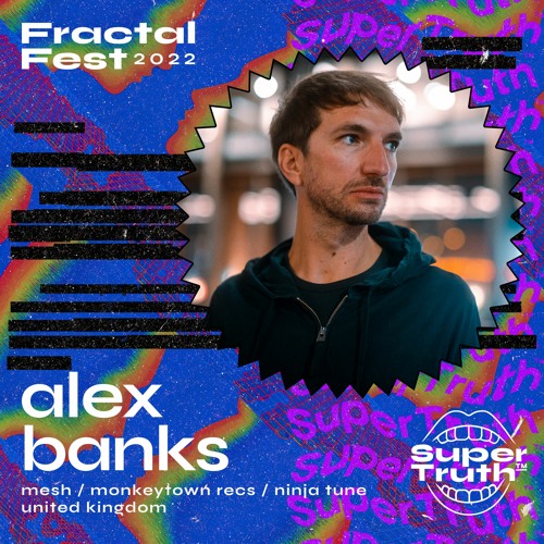 Ep. 1 - Fractalfest 2022 SuperTruth™ Minimix - Alex Banks