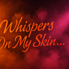 🎶Whispers On My Skin🎶 Get Ready for a SOOTHING & Naughty Night
