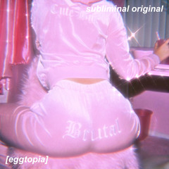 the fat ass project; bigger booty subliminal [eggtopia]