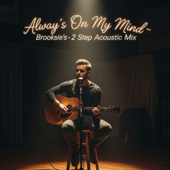 Alway's On My Mind- Brooksie's -2 Step Remix
