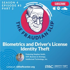 The Fraudian Slip Podcast ITRC - Biometrics and Driver's License Identity Theft