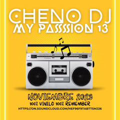CHENO DJ MY PASSION 013 NOVIEMBRE 2023