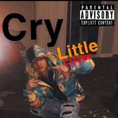CRY LITTLE LOVER