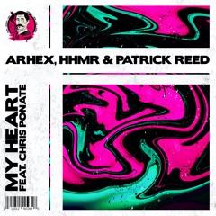 ARHEX, HHMR & Patrick Reed - My Heart (feat. Chris Ponate)