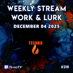 Live @ Twitch.tv/SivroTV - 12/04/2025 [Work & Lurk - 6.5hr Extended Set]