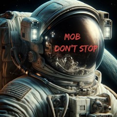 PREMIERE /// MOB - Don't Stop (Space Version)