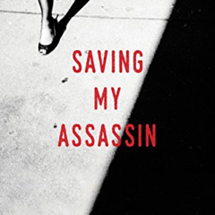 GET KINDLE 📂 Saving My Assassin: A Memoir (The True Story of a Christian Attorney's