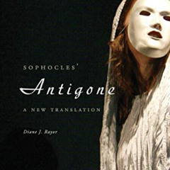 [VIEW] KINDLE 🗃️ Sophocles' Antigone: A New Translation by  Diane J. Rayor EBOOK EPU