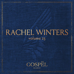 GOSPËL Radio Vol 23 Rachel Winters