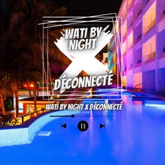 DJ'MARV - WATI BY NIGHT X DÉCONNECTÉS ( ÉDIT BY DJ'MARV )