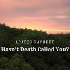 Hasn't Death Called You_ _ Nasheed by Mashary Rashed Al Afasy