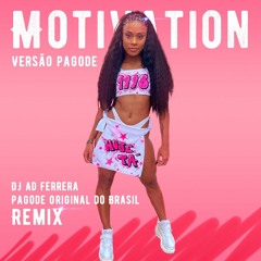 Motivation - Normani (DJ Ad Ferrera Pagode Original do Brasil Remix)