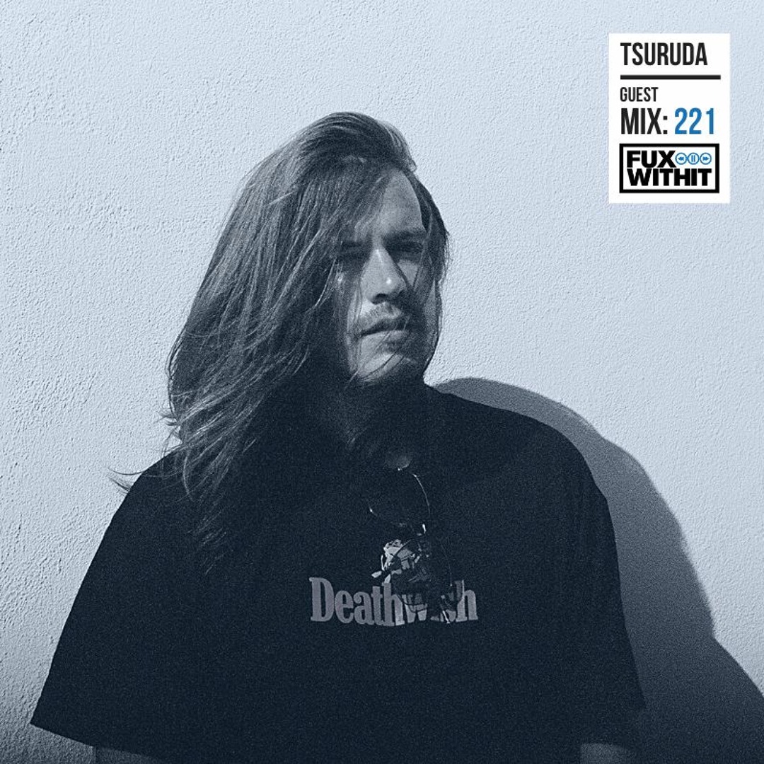 Stream FUXWITHIT Guest Mix: 221 - Tsuruda by FUXWITHIT | Listen online ...
