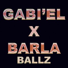 Gabi'el x Barla - Ballz [VIDEO IN DESCRIPTION]