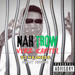 Dj MADNESS X VYBZ KARTEL - NAH THROW (bokit riddim) 2024