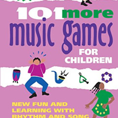 [READ] EBOOK 📙 101 More Music Games for Children: New Fun and Learning with Rhythm a