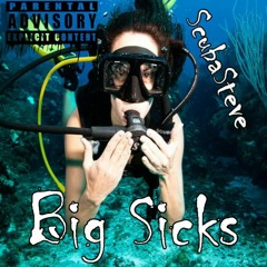 ScubaSteve - Big Sicks