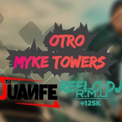 Myke Towers - Otro (Reelo & Dj Juanfe extended edit)