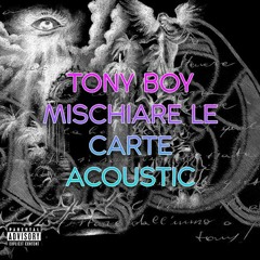 Tony Boy - Mischiare le carte (Acoustic)