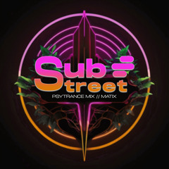 SubStreets Sessions Vol.2 // Matix // Psytrance Mix