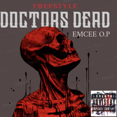 Doctors Dead - EMCEE O.P (FREESTYLE)