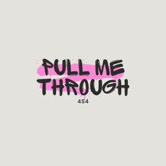 Pull me through