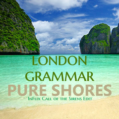 London Grammar - Pure Shores (InFlix Call of the Sirens Edit)