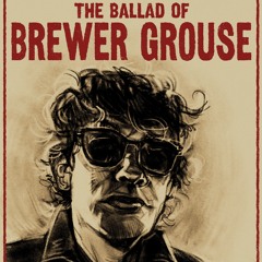 327 - The Ballad of Brewer Grouse