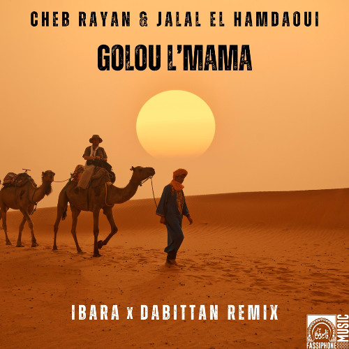 Cheb Rayan & Jalal El Hamdaoui - Golou L'mama (Ibara & Dabittan remix)