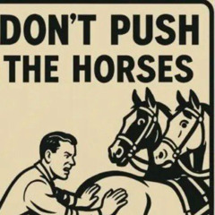 Don't push the horses))
