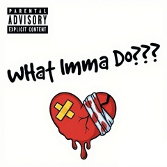What Imma Do
