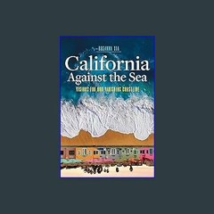 (<E.B.O.O.K.$) 🌟 California Against the Sea: Visions for Our Vanishing Coastline Pdf