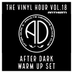 THE VINYL HOUR VOL.18 - AFTER DARK WARM UP SET