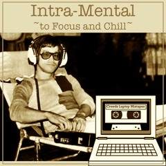 Intra-Mental to Focus n Chill (DJ Shadow, Wax Tailor, Pretty Lights, Chinese Man, RJD2)
