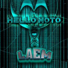 LAEM - HELLO MOTO [FREE DL]