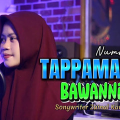 TAPPAMATE BAWANNI By Numma Lagu Bugis Cipt. Zainal Kamal